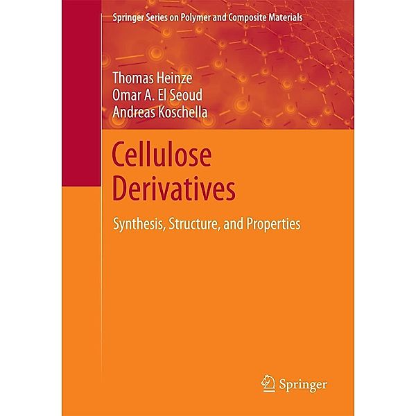 Cellulose Derivatives / Springer Series on Polymer and Composite Materials, Thomas Heinze, Omar A. El Seoud, Andreas Koschella