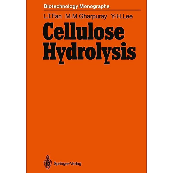 Cellulose Hydrolysis / Biotechnology Monographs Bd.3, Liang-tseng Fan, Mahendra M. Gharpuray, Yong-Hyun Lee