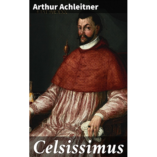 Celsissimus, Arthur Achleitner