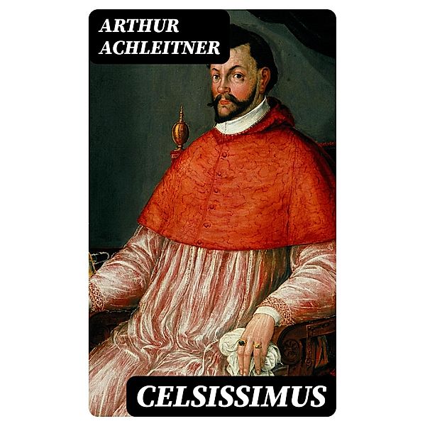 Celsissimus, Arthur Achleitner