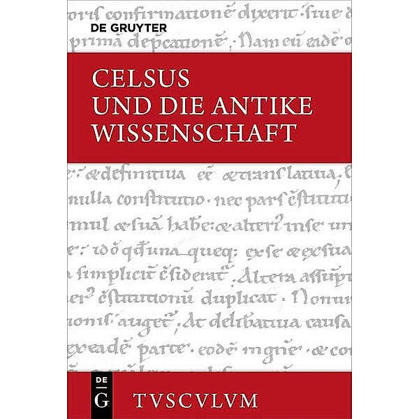 Celsus und die antike Wissenschaft / Sammlung Tusculum, Celsus