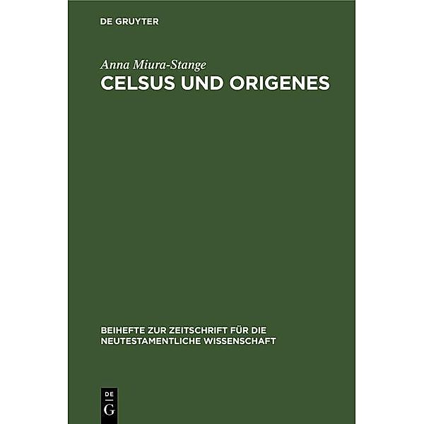 Celsus und Origenes / Beihefte zur Zeitschrift für die neutestamentliche Wissenschaft Bd.4, Anna Miura-Stange