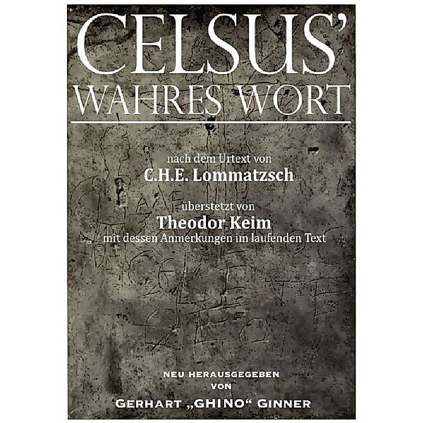 CELSUS' wahres Wort, C. H. E. Lommatzsch