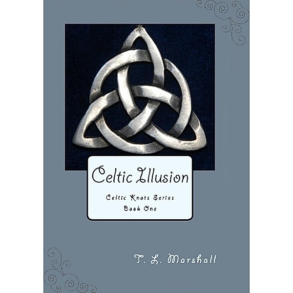 Celtic Illusion / T.L. Marshall, T. L. Marshall