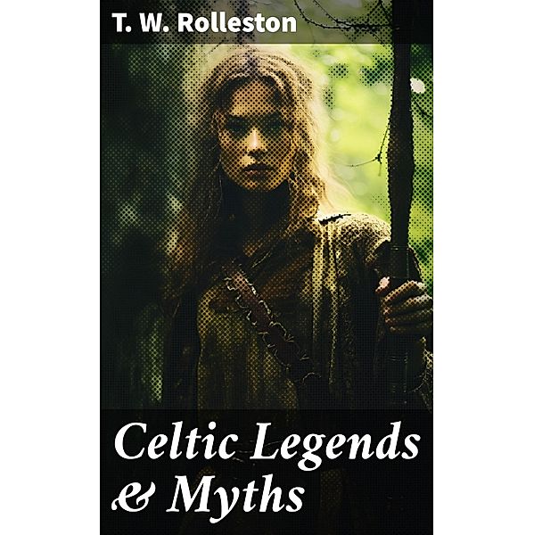 Celtic Legends & Myths, T. W. Rolleston