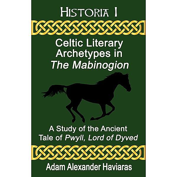 Celtic Literary Archetypes in The Mabinogion / Historia Bd.1, Adam Haviaras