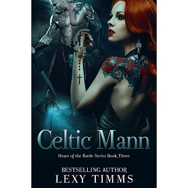 Celtic Mann (Heart of the Battle Series, #3) / Heart of the Battle Series, Lexy Timms