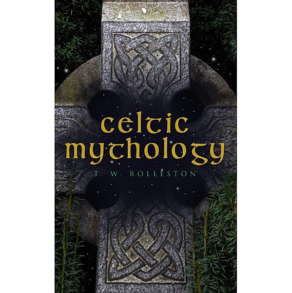 Celtic Mythology, T. W. Rolleston