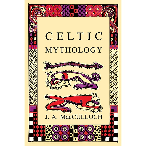 Celtic Mythology, J. A MacCulloch