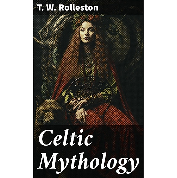 Celtic Mythology, T. W. Rolleston