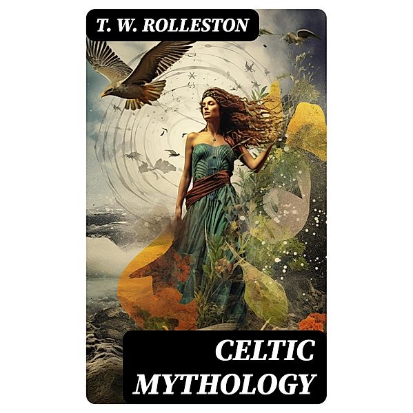 Celtic Mythology, T. W. Rolleston