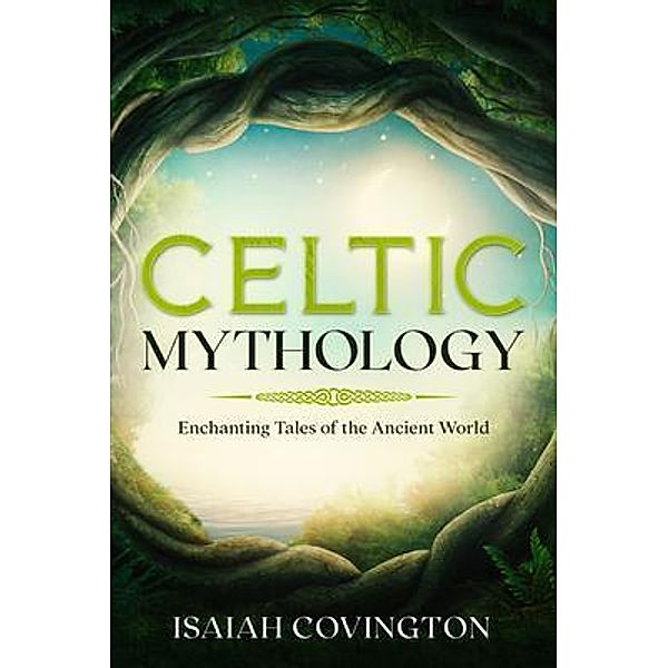 Celtic Mythology / Cascade Publishing, Isaiah Covington