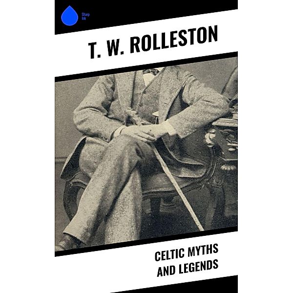 Celtic Myths and Legends, T. W. Rolleston