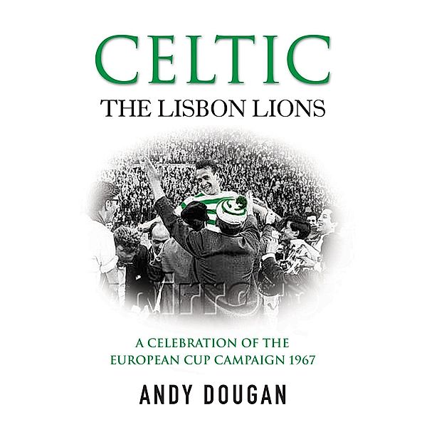 Celtic: The Lisbon Lions, Andy Dougan