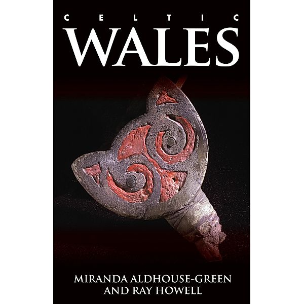 Celtic Wales, Miranda Aldhouse-Green, Ray Howell