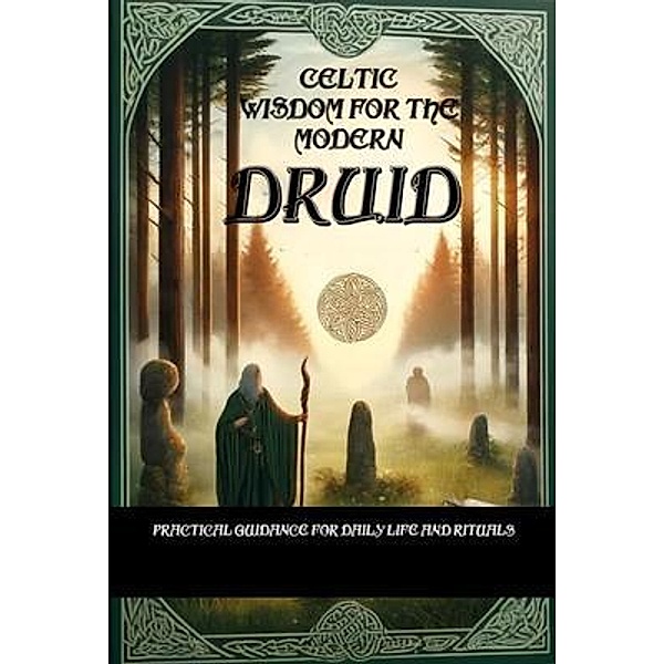 Celtic Wisdom for the Modern Druid, Nick Creighton
