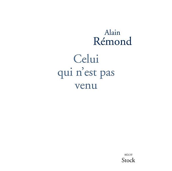 Celui qui n'est pas venu / Hors collection littérature française, Alain Rémond