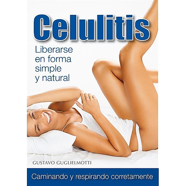 Celulitis - Adios en 90 días, Gustavo Guglielmotti