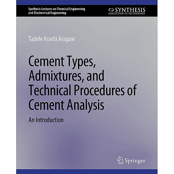 Cement Types, Admixtures, and Technical Procedures of Cement Analysis, Tadele Assefa Aragaw