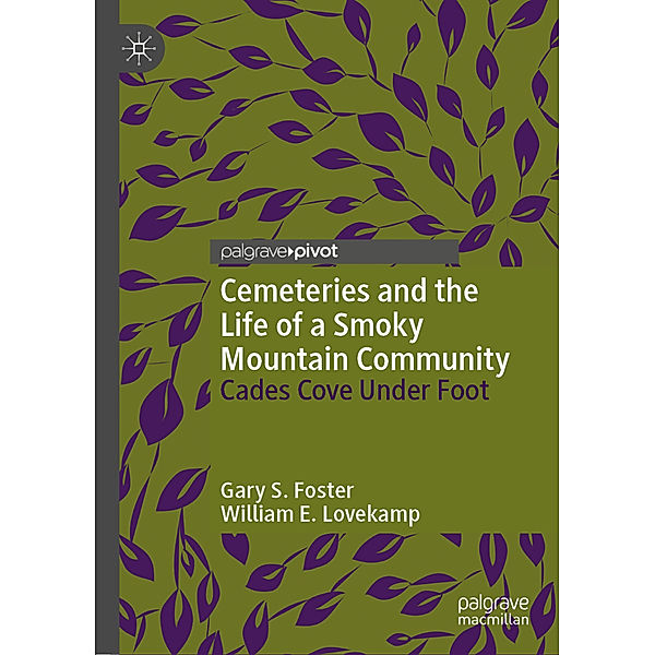Cemeteries and the Life of a Smoky Mountain Community, Gary S. Foster, William E. Lovekamp