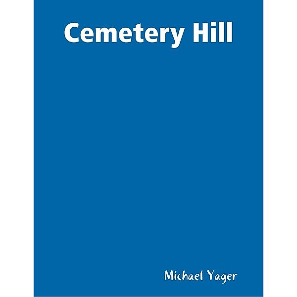 Cemetery Hill, Michael Yager