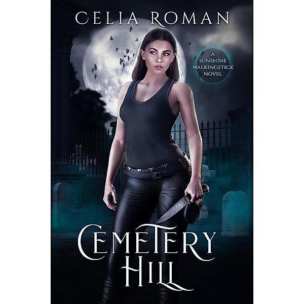 Cemetery Hill (Sunshine Walkingstick, #3) / Sunshine Walkingstick, Celia Roman