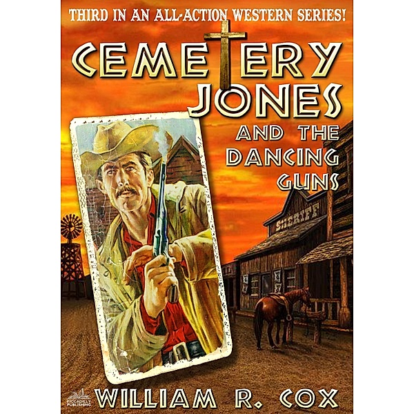 Cemetery Jones 3: Cemetery Jones and the Dancing Guns / Piccadilly, William R. Cox