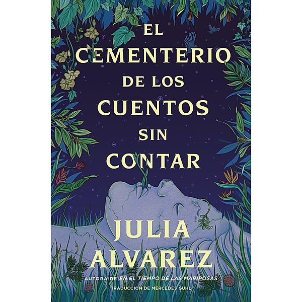 Cemetery of Untold Stories \ El cementerio de los cuentos sin contar Sp. ed., Julia Alvarez