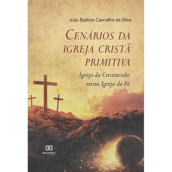 Cenários da igreja cristã primitiva, João Batista Cascalho da Silva