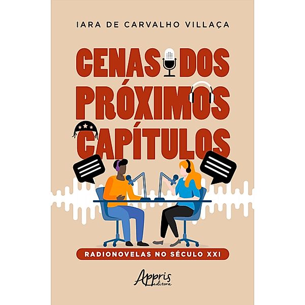 Cenas dos Próximos Capítulos: Radionovelas no Século XXI, Iara de Carvalho Villaça