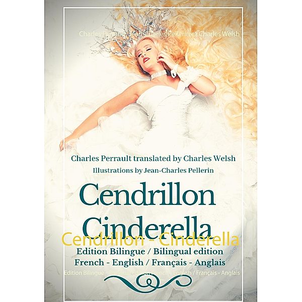 Cendrillon - Cinderella, Charles Perrault, Jean-Charles Pellerin, Charles Welsh