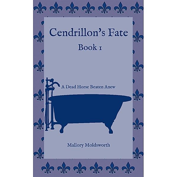 Cendrillon's Fate: Book One, Ellery Donner