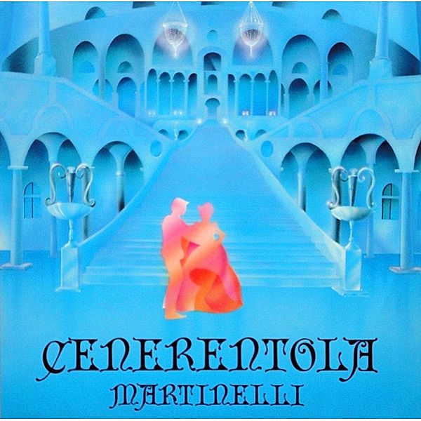 Cenerentola (Cinderella), Martinelli