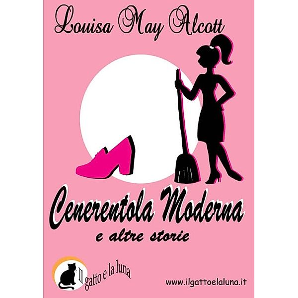 Cenerentola Moderna e altre storie, Louisa May Alcott