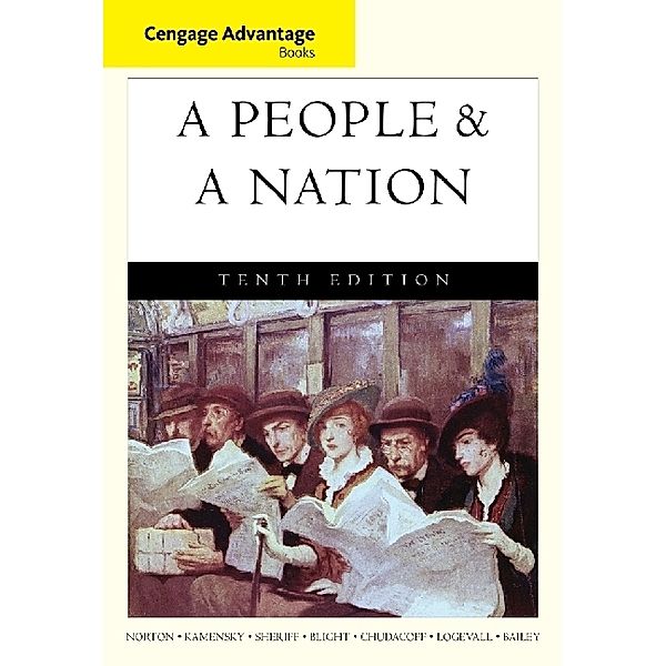 Cengage Advantage Books / A People & a Nation, Mary Beth Norton, Jane Kamensky, Carol Sheriff, David W. Blight, Howard Chudacoff, Fredrik Logevall, Beth Bailey