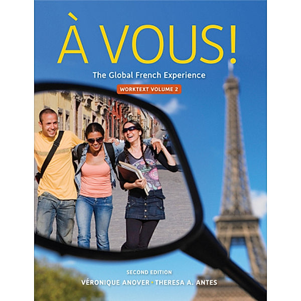 Cengage Advantage Books / Cengage Advantage: Ã Vous!, Worktext Volume II, Chapters 8-14; ..Vol.2, Theresa A. Antes, VÃ©ronique Anover