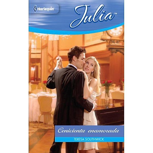 Cenicienta enamorada / Julia, Teresa Southwick