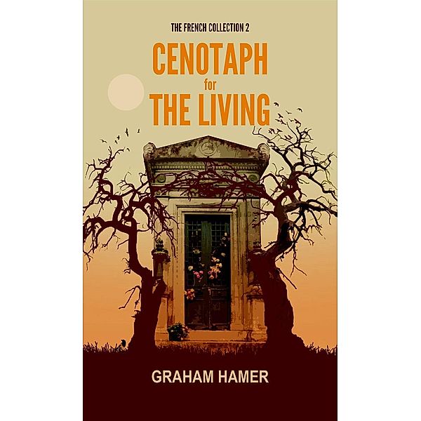 Cenotaph for the Living (The French Collection, #2) / The French Collection, Graham Hamer