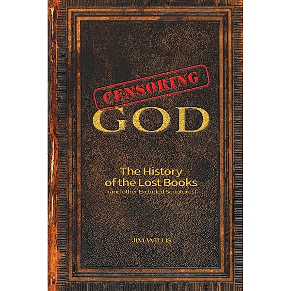 Censoring God / The Real Unexplained! Collection, Jim Willis