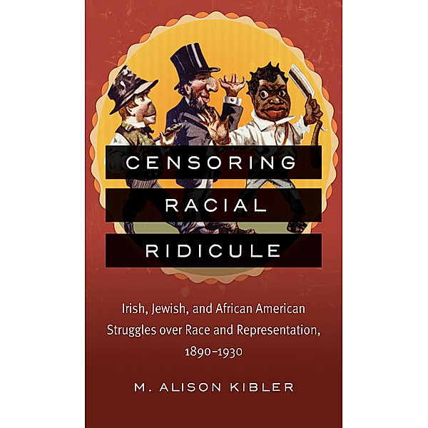 Censoring Racial Ridicule, M. Alison Kibler