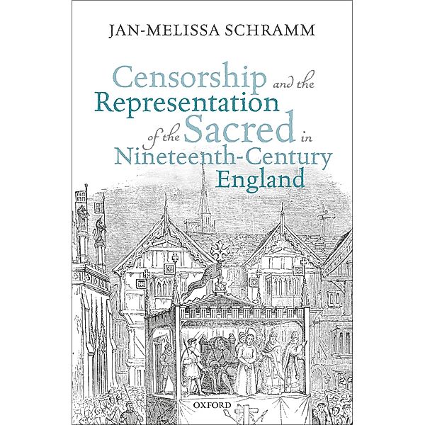 Censorship and the Representation of the Sacred in Nineteenth-Century England, Jan-Melissa Schramm