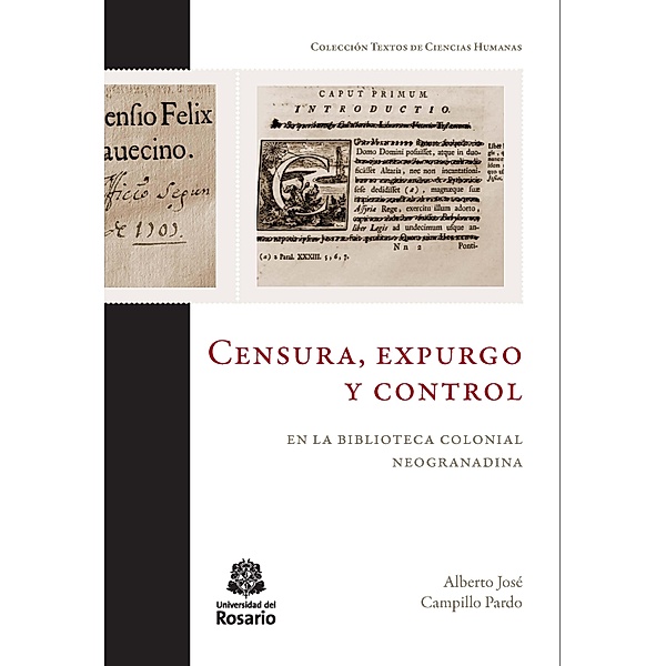 Censura, expurgo y control en la biblioteca colonial neogranadina, Alberto José Campillo Pardo