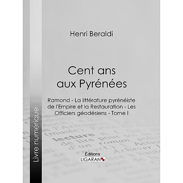 Cent ans aux Pyrénées, Ligaran, Henri Beraldi