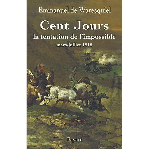 Cent Jours / Divers Histoire, Emmanuel de Waresquiel