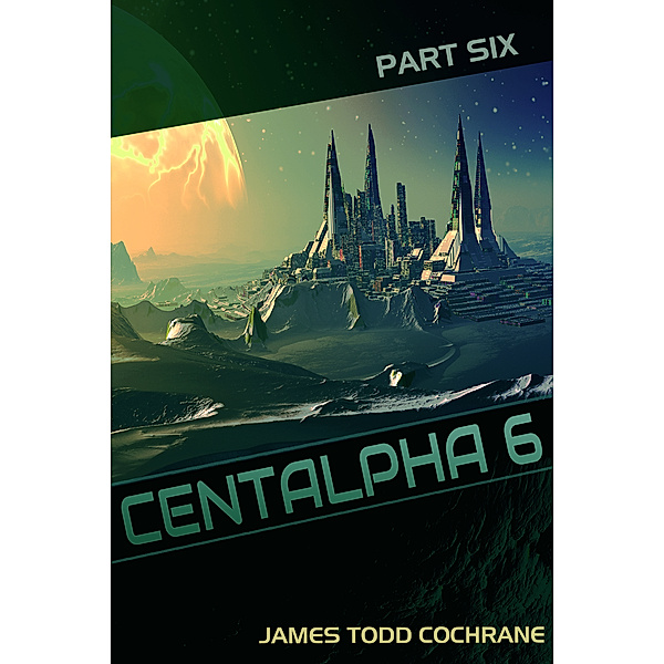 Centalpha 6: Centalpha 6 Part VI, James Todd Cochrane