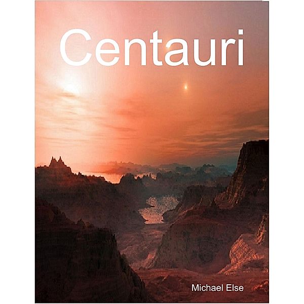Centauri, Michael Else