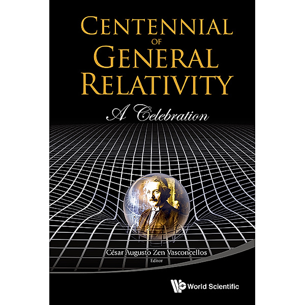 Centennial Of General Relativity: A Celebration