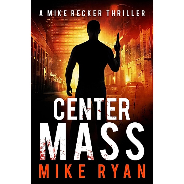 Center Mass (The Silencer Series, #20) / The Silencer Series, Mike Ryan