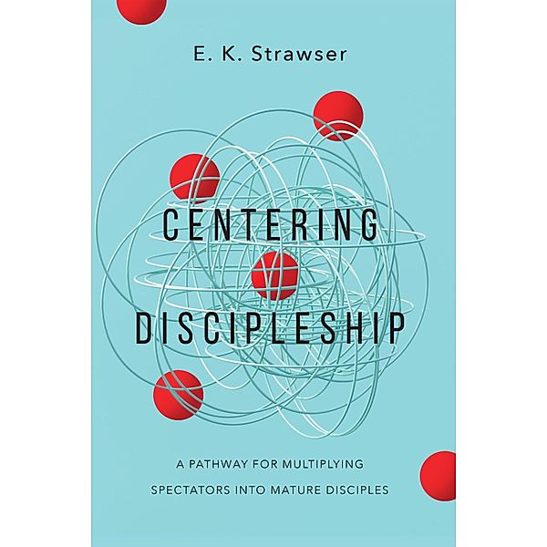 Centering Discipleship, E. K. Strawser