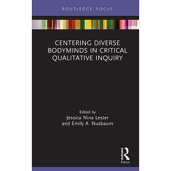 Centering Diverse Bodyminds in Critical Qualitative Inquiry